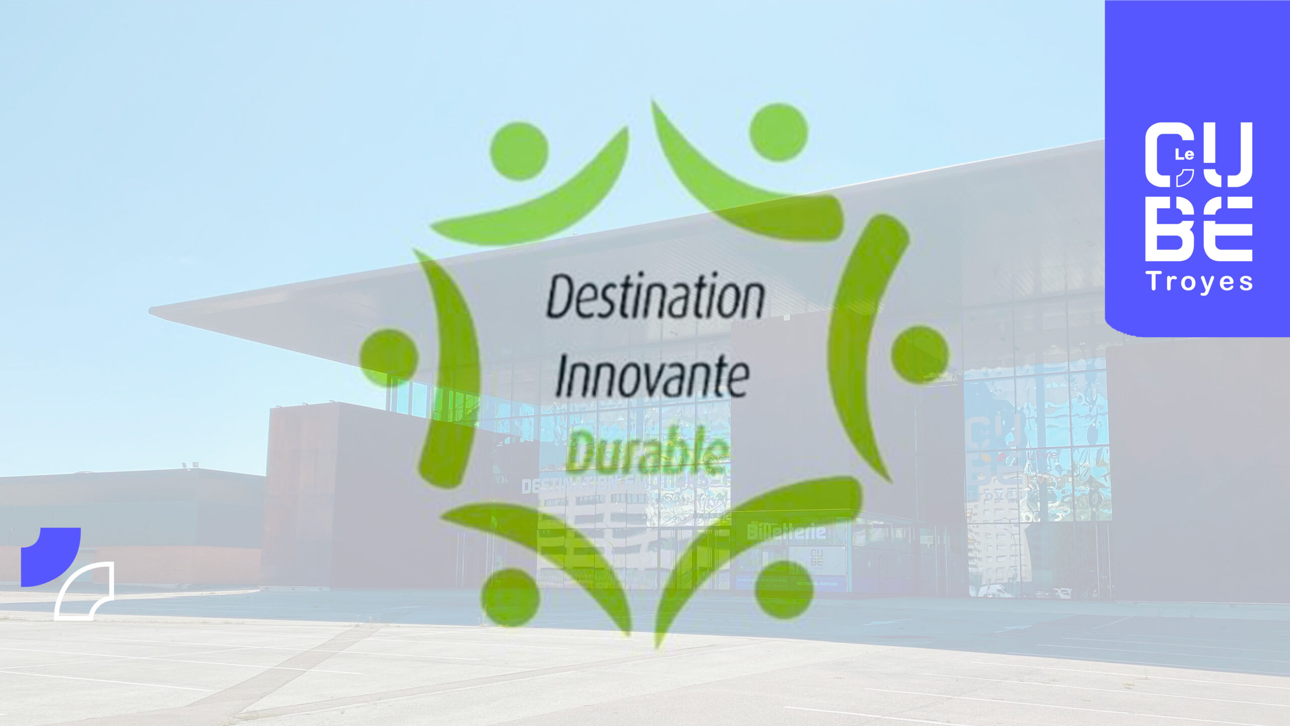 Le Cube est désormais labellisé « Destination Innovante Durable » !